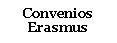 Cuadro de texto: ConveniosErasmus